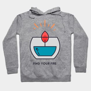 Find your fire cute design Hoodie